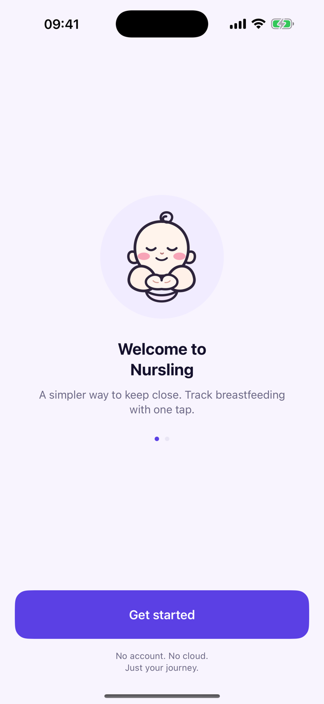 Nursling welcome screen reading "A simpler way to keep close. Track breastfeeding with one tap." and "No account. No cloud. Just your journey."